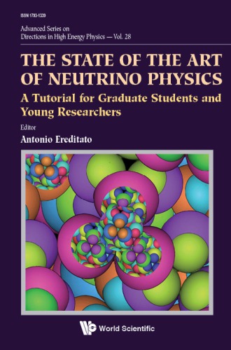 The State Of The Art Of Neutrino Physics A Tutorial For Graduate Students And Young Researchers Antonio Ereditato Editor
