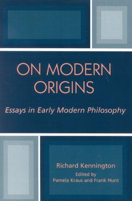 On Modern Origins Essays In Early Modern Philosophy Paperback Richard Kennington