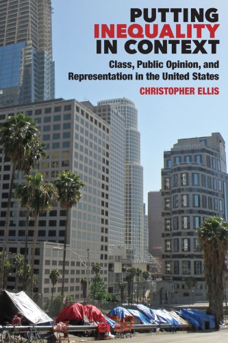 Putting Inequality In Context Class Public Opinion And Representation In The United States Christopher Ellis