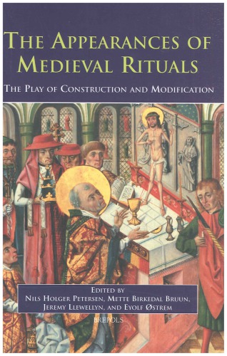 The Appearances Of Medieval Rituals The Play Of Construction And Modification Nils Holger Petersen