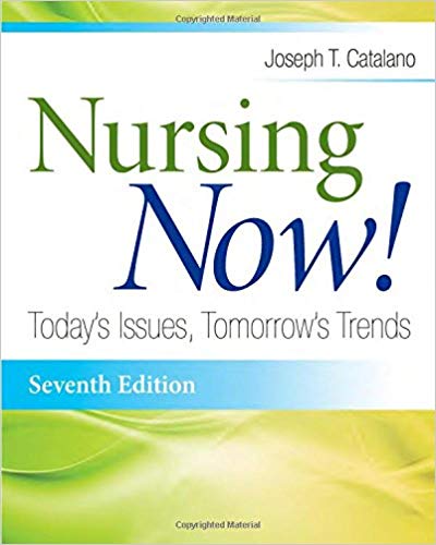 Nursing Now Todays Issues Tomorrows Trends 7th Edition Joseph T Catalano