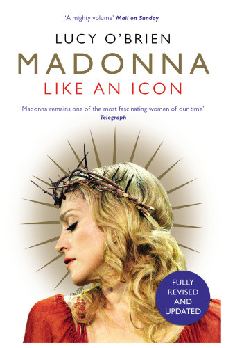 Madonna Like An Icon Fully Revised And Updated Edition Lucy Obrien
