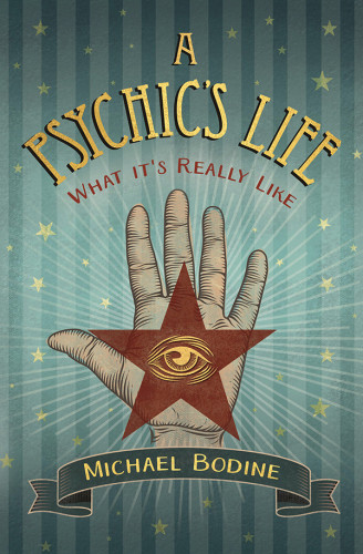 A Psychics Life What Its Really Like Michael D Bodine