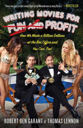 Writing Movies For Fun And Profit How We Made A Billion Dollars At The Box Office And You Can Too Thomas Lennon