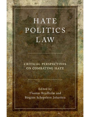 Hate Politics Law Critical Perspectives On Combating Hate Thomas Brudholm Birgitte Schepelern Johansen Eds