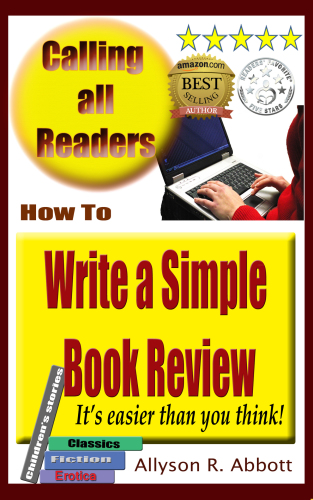 How To Write A Simple Book Review Its Easier Than You Think 1st Allyson R Abbott