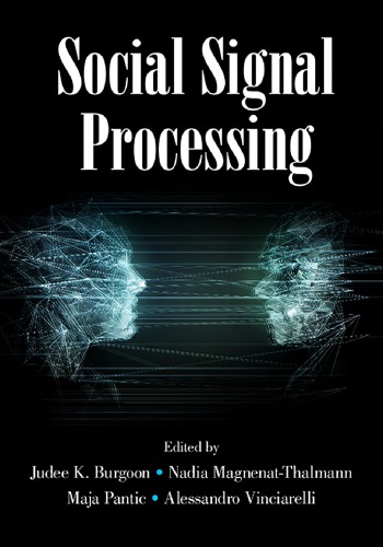 Social Signal Processing Judee K Burgoon Nadia Magnenatthalmann Maja Pantic Alessandro Vinciarelli