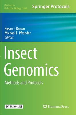 Insect Genomics Methods And Protocols Hardcover Susan J Brown Michael E Pfrender