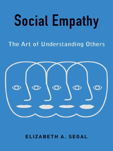 Social Empathy The Art Of Understanding Others Elizabeth Segal