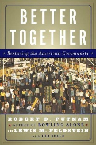Better Together Restoring The American Community Robert D Putnam Donald J Cohen