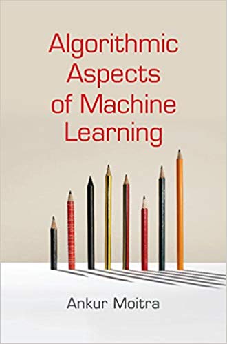 Algorithmic Aspects Of Machine Learning 1st Edition Ankur Moitra