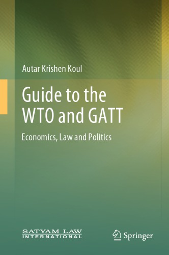 Guide To The Wto And Gatt Economics Law And Politics Autar Krishen Koul