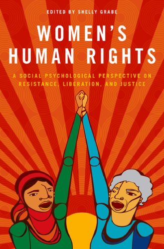 Womens Human Rights A Social Psychological Perspective On Resistance Liberation And Justice Shelly Grabe