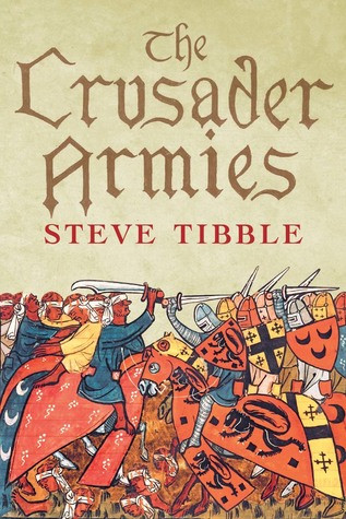 The Crusader Armies 10991187 Hardcover Steve Tibble