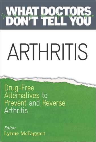 Arthritis Drugfree Alternatives To Prevent And Reverse Arthritis 1st Edition Lynne Mctaggart
