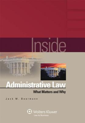 Inside Administrative Law What Matters And Why Paperback Jack M Beermann