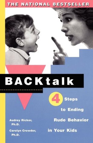 Backtalk 3 Steps To Stop It Before The Tears And Tantrums Start Kindle Edition Audrey Ricker Carolyn Crowder