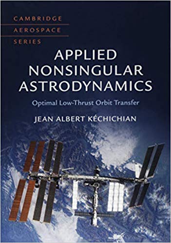 Applied Nonsingular Astrodynamics Optimal Lowthrust Orbit Transfer 1st Edition Jean Albert Kchichian