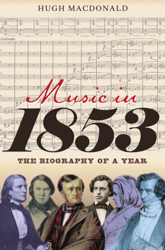Music In 1853 The Biography Of A Year Hugh Macdonald