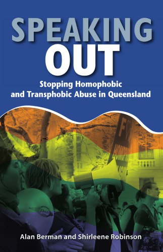 Speaking Out Stopping Homophobic And Transphobic Abuse In Queensland Alan Berman Shirleene Robinson