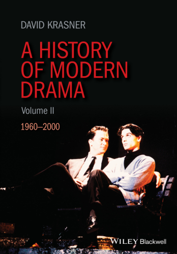 A History Of Modern Drama Volume Ii 1960 2000 David Krasner