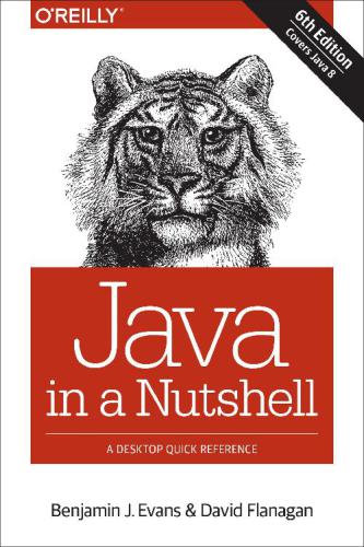 Java In A Nutshell 6th Edition David Flanagan Benjamin J Evans David Flanagan