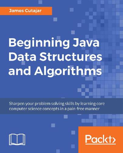 Beginning Java Data Structures And Algorithms 1st Edition James Cutajar