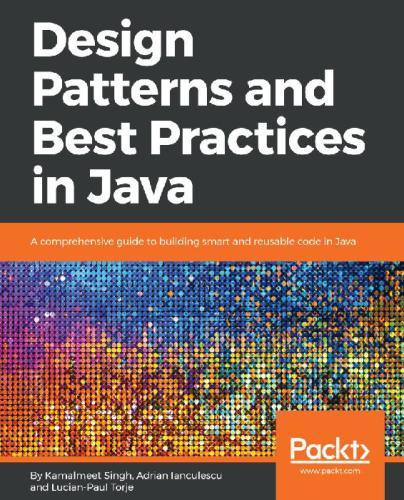 Design Patterns And Best Practices In Java Lucianpaul Torje Adrian Ianculescu Kamalmeet Singh Lucianpaul Torje