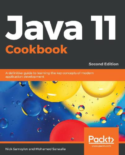 Java 11 Cookbook Mohamed Sanaulla Nick Samoylov Mohamed Sanaulla
