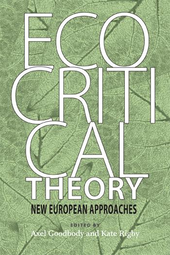 Ecocritical Theory New European Approaches Goodbody Axel Rigby