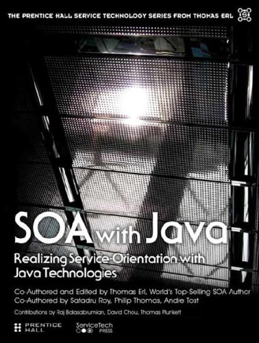 Soa With Java Realizing Serviceorientation With Java Technologies Thomas Plunkett David Chou Raj Balasubramanian Philip Thomas Satadru Roy Andre Tost Thomas Erl Thomas Plunkett
