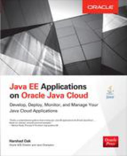 Java Ee Applications On Oracle Java Cloud Develop Deploy Monitor And Manage Your Java Cloud Applications Harshad Oak Oak