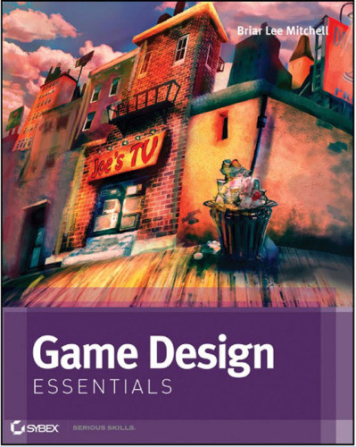 Game Design Essentials Briar Lee Mitchell Briar Lee Mitchell
