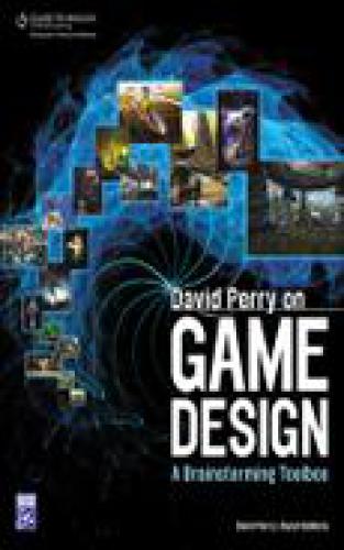 David Perry On Game Design A Brainstorming Toolbox Rusel Demaria David Perry Rusel Demaria