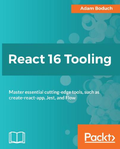 React 16 Tooling Adam Boduch Adam Boduch