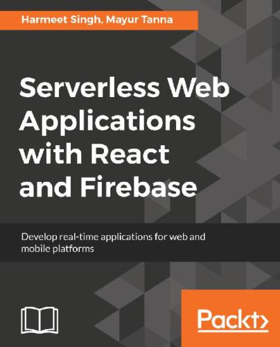 Serverless Web Applications With React And Firebase Mayur Tanna Harmeet Singh Mayur Tanna