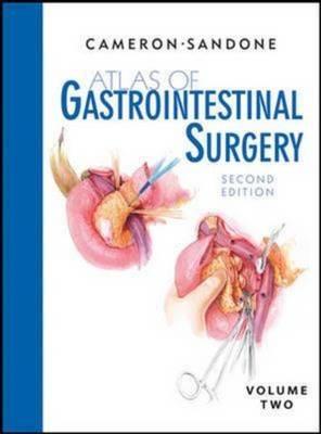 Atlas Of Gastrointestinal Surgery Volume 2 2nd Edition John L Cameron Corinne Sandone