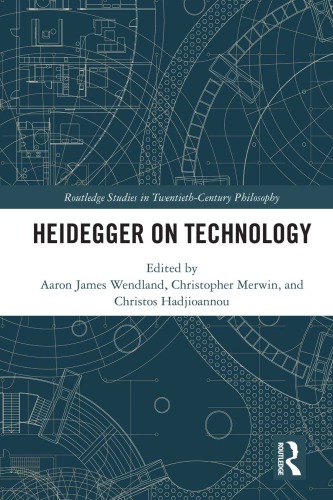 Heidegger On Technology Aaron James Wendland Christopher Merwin Christos Hadjioannou