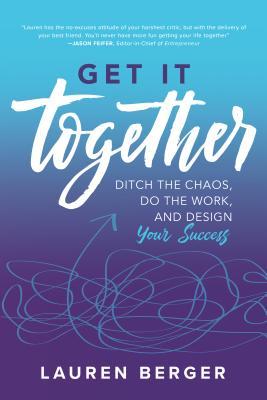 Get It Together Ditch The Chaos Do The Work And Design Your Success Paperback Lauren Berger