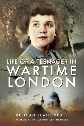 Life Of A Teenager In Wartime London Hardcover Duncan Leatherdale
