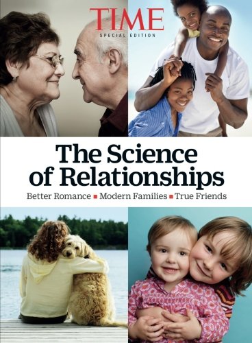 Time The Science Of Relationships Better Romancemodern Familiestrue Friends The Editors Of Time