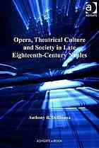Opera Theatrical Culture And Society In Late Eighteenthcentury Naples Deldonna