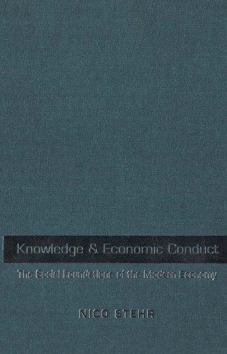 Knowledge And Economic Conduct The Social Foundations Of The Modern Economy Nico Stehr