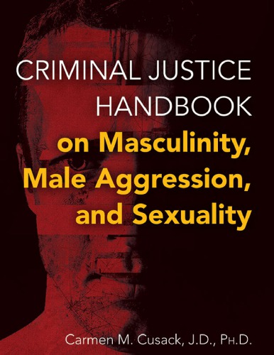 Criminal Justice Handbook On Masculinity Male Aggression And Sexuality Carmen M Cusack