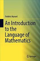 An Introduction To The Language Of Mathematics Mynard Frdric