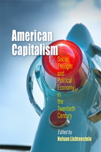 American Capitalism Social Thought And Political Economy In The Twentieth Century Nelson Lichtenstein