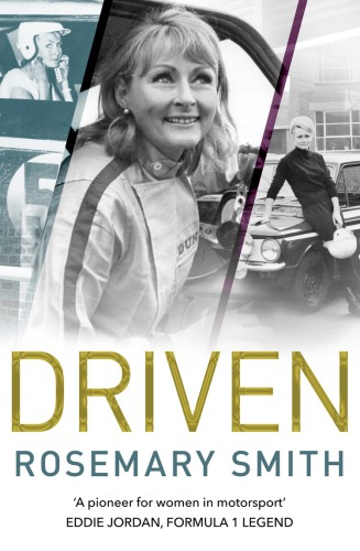 Driven A Pioneer For Women In Motorsport An Autobiography Rosemary Smith