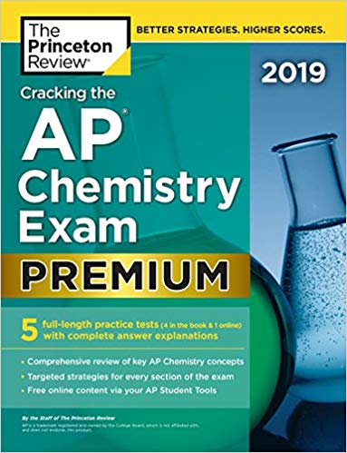 Cracking The Ap Chemistry Exam 2019 Premium Edition 5 Practice Tests Complete Content Review Premium Princeton Review