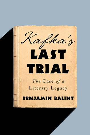 Kafkas Last Trial The Case Of A Literary Legacy Hardcover Benjamin Balint