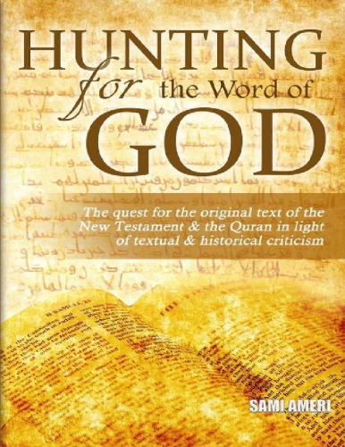 Hunting For The Word Of God The Quest For The Original Text Of The New Testament And The Quran In Light Of Textual And Historical Criticism 1st Edition Dr Sami Ameri